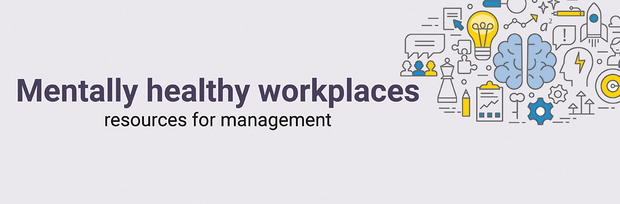 Mentally healthy workplaces: Resources for management